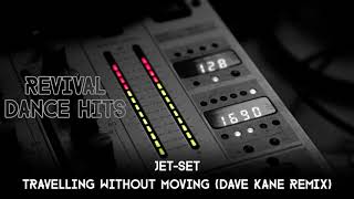 Jet-Set - Travelling Without Moving (Dave Kane Remix) [HQ]