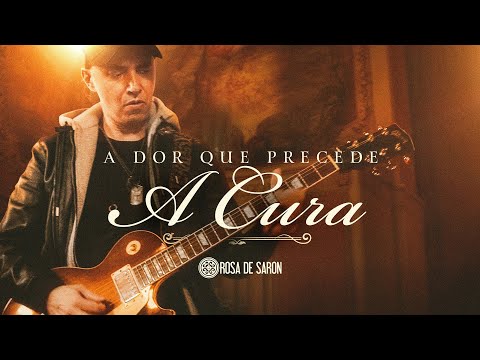 Rosa de Saron - A Dor Que Precede a Cura (vídeo álbum)