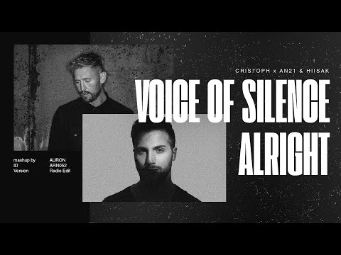 Cristoph x AN21 & HIISAK | Voice Of Silence x Alright | Auron Mashup