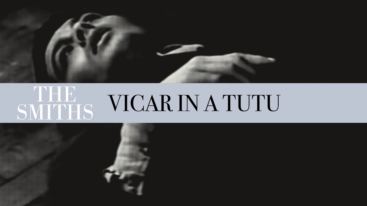 The Smiths - Vicar in a Tutu