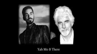 Michael McDonald & James Ingram - Yah Mo Be There