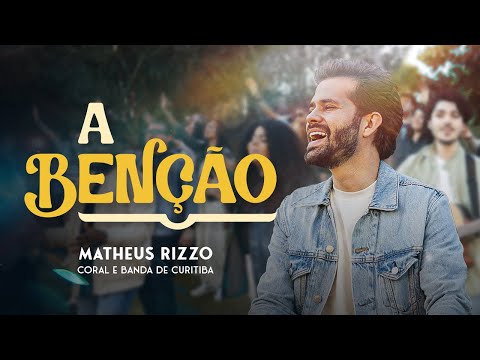 MATHEUS RIZZO - "A BÊNÇÃO" com CORAL E BANDA DE CURITIBA (The Blessing)