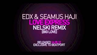 EDX & Seamus Haji - Love Express (Nelski Remix Preview) [Big Love]