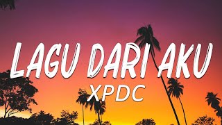Download lagu Lagu Dari Aku - XPDC (Lirik) mp3