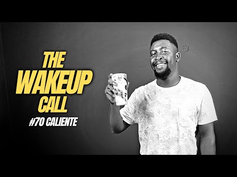 The Wake Up Call with Grauchi #70 Caliente