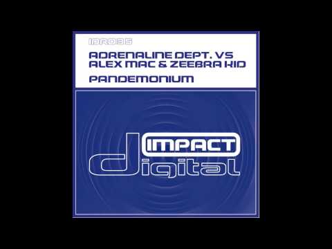 Adrenaline Dept., Alex Mac, Zeebra Kid - Pandemoneum (Original Mix) [Impact Recordings]
