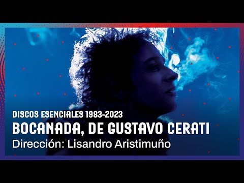 Discos esenciales 1983 - 2023 | Bocanada de Gustavo Cerati por Lisandro Aristimuño