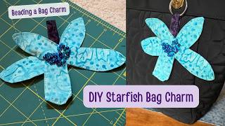 Easy Starfish Bag Charm for Summer | Quick & Cute Sewing Project | DIY Beaded Bag Charm