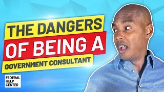 The Dangers of Being a Government Consultant: Risks Every Contractor Must Know