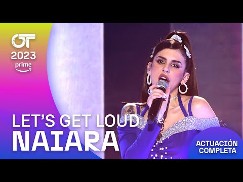 “LET’S GET LOUD”- NAIARA | GALA 11 | #OT2023