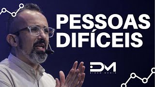 PESSOAS DIFÍCEIS, APRENDA LIDAR COM PESSOAS - #DIEGOMENIN | SERMÃO