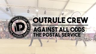 Outrule Crew - &quot;Against All Odds by The Postal Service&quot; - iDanceCamp 2014