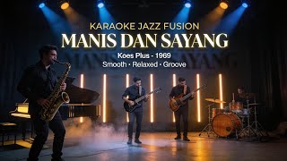 Download lagu [KARAOKE] Manis Dan Sayang - Koes Plus | Jazz Fusion Version | Smooth & Emotional Groove mp3