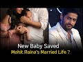 New Baby Saved Mohit Raina's Married Life ?