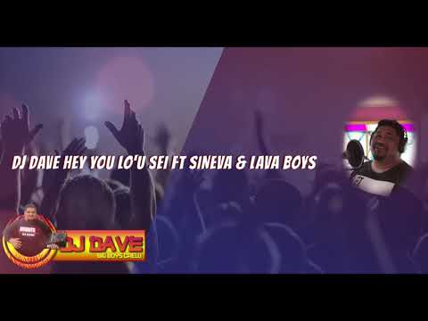 DJ Dave - Hey You Lo'u Sei (Sineva & Lava Boys Remix)