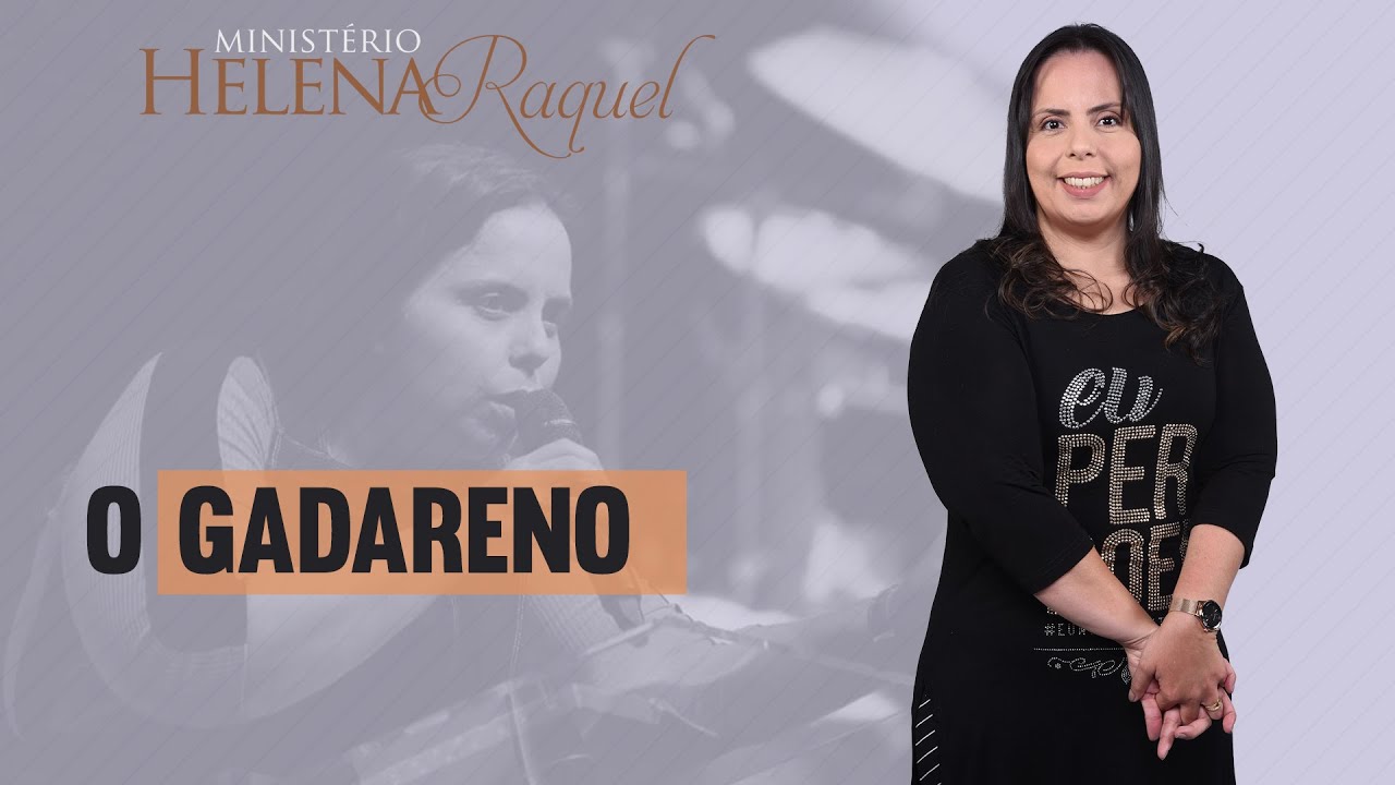 Pastora Helena Raquel - O Gadareno