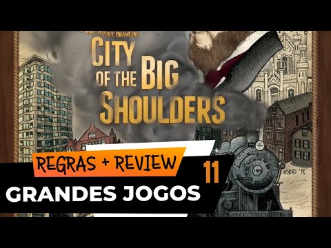 Grandes Jogos #10 - CITY OF THE BIG SHOULDERS - Regras + Review