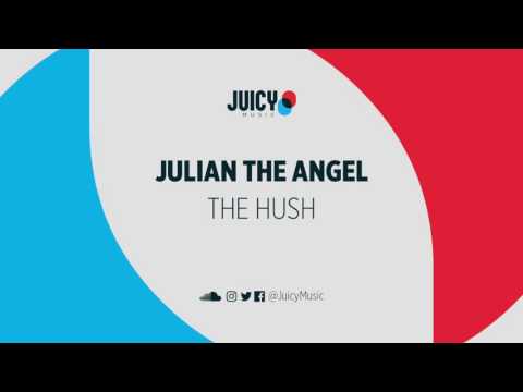 Julian The Angel -The Hush (Original Mix)