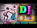 Aja Mujhe Leja Teri Dulhan Banake Dj Remix Song Tik Tok Viral Song Dj Vishal Bhai