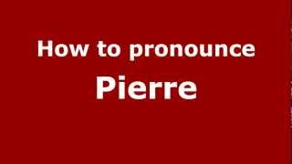 How to pronounce Pierre