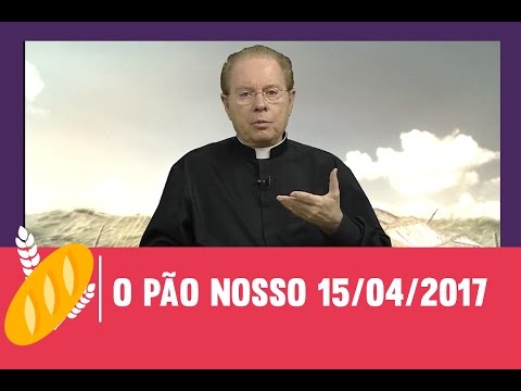 O Pão Nosso 15/04/2017