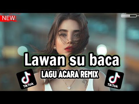 LAWAN SU BACA 🌴LAGU ACARA REMIX || AYEK REMIXER TERBARU