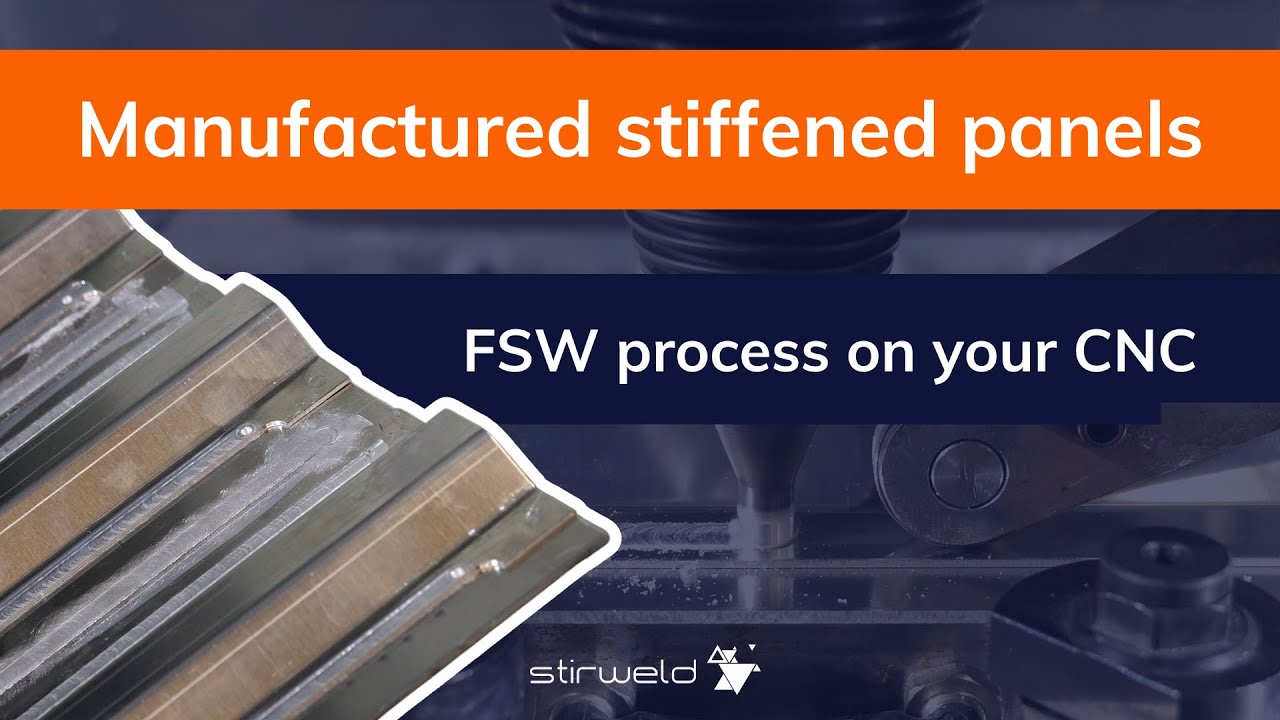 Stiffened panel manufacturing: FSW process on your CNC | Stirweld