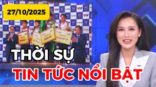 THỜI SỰ TIN TỨC NỔI BẬT | 27-10-2025