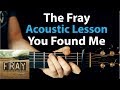 You Found Me - The Fray: Acoustic Guitar Lesson w/ Chords & Strumming