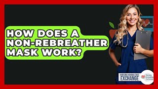 How Does A Non-rebreather Mask Work? - Nursing Knowledge Exchange