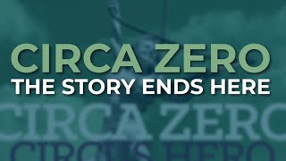 Circa Zero - The Story Ends Here (Official Audio)