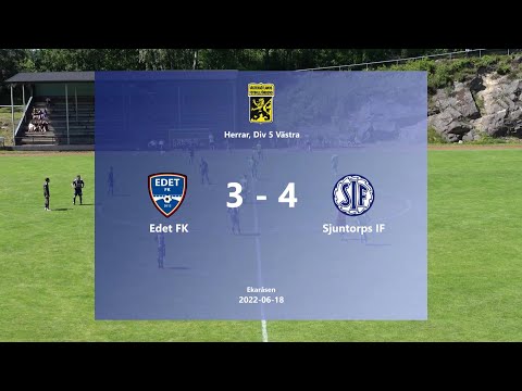 220618 Edet FK - Sjuntorps IF, Höjdpunkter