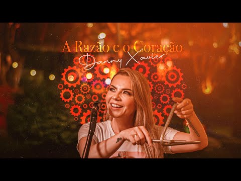 A Razão E O Coração - Danny Xavier