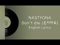 NASTYONA (네스티요나) - Don't die (죽지마요) English Lyrics