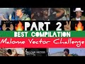 Malome Vector Challenge Best Compilation Part 2 Best Verses Ka Pina Ke Sile