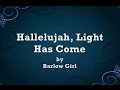 Hallelujah, Light Has Come by Barlow Girl Lyrics ...