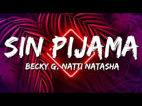 Becky G, Natti Natasha – Sin Pijama (Letra/Lyrics)