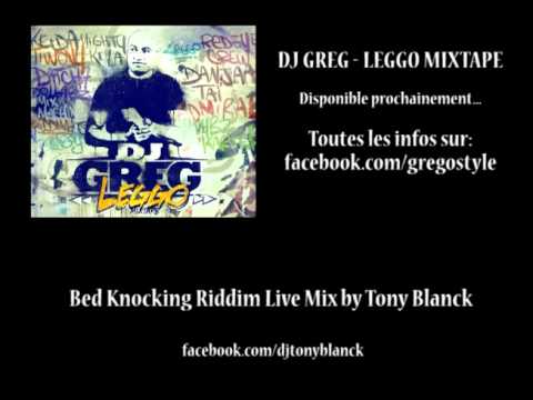 BED KNOCKING RIDDIM MIX by DJ Tony Blanck (July 2012) - Prod. DJ Greg - Leggo Mixtape