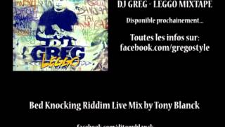 BED KNOCKING RIDDIM MIX by DJ Tony Blanck (July 2012) - Prod. DJ Greg - Leggo Mixtape