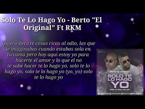 Solo Te Lo Hago Yo - Berto "El Original" Ft RKM Letra 2019