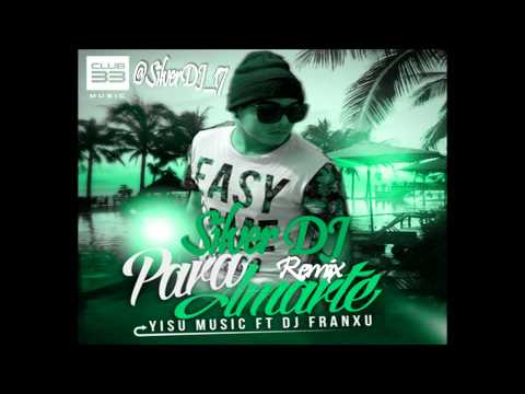 Yisu Music Ft DJ Franxu - Para amarte (Remix Silver DJ)