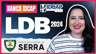 LDB Nº 9.394/1996 ATUALIZADA [2024] | QUESTÕES IDCAP - Prefeitura da Serra-ES | LIVE #9