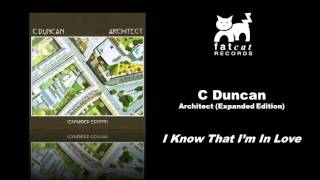 C Duncan - I Know That I&#39;m in Love [Architect - Expanded Edition]