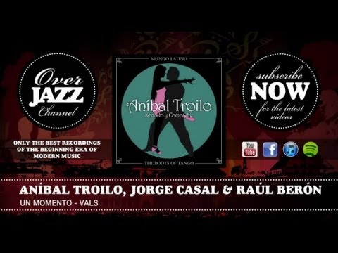 Aníbal Troilo, Jorge Casal & Raúl Berón - un Momento - Vals (1951)