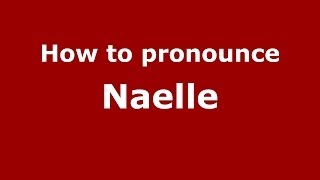 How to pronounce Naelle