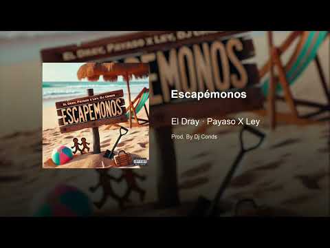 El Dray ❌ Payaso X Ley - Escapémonos (Audio Oficial)