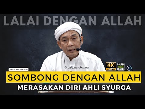 USTAZ AHMAD RIZAM - SOMBONG DENGAN ALLAH KITA INGAT KITA AHLI SYURGA