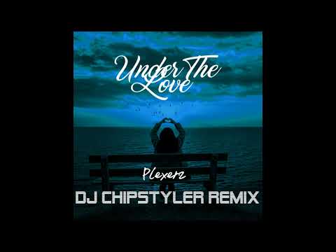 Plexerz - Under The Love (DJ Chipstyler Remix)