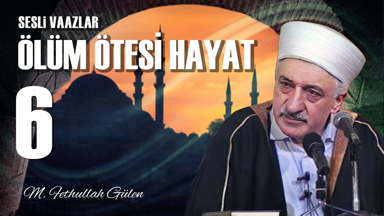 Ölüm Ötesi Hayat - 6 - | Allah’ın (c.c.) Haşri Vaat Etmesi | M. Fethullah Gülen | (1978/01/13)