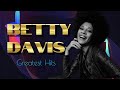Betty Davis Tribute: Greatest Hits | RIP 1945 - 2022